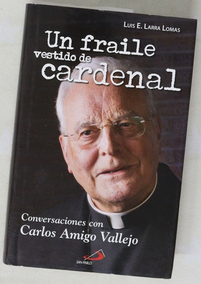 Un fraile vestido de cardenal conversaciones con Carlos Amigo Vallejo