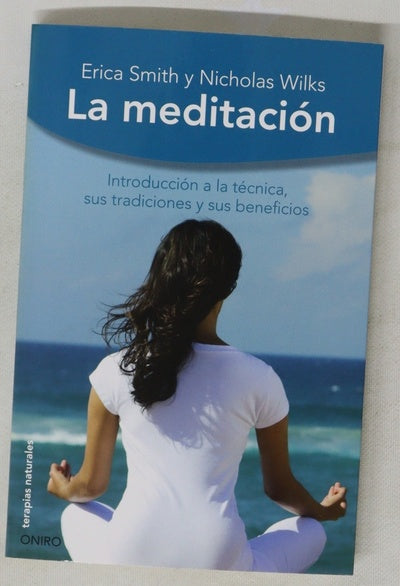 La meditación introducción a la técnica, sus tradiciones y sus beneficios