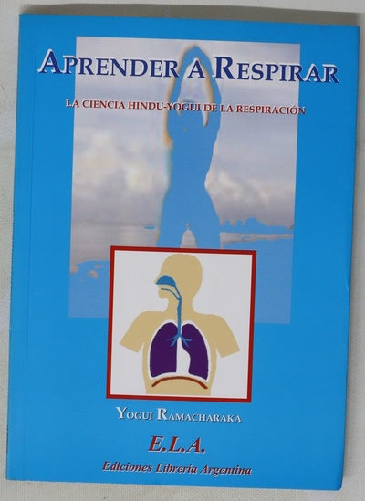 Aprender a respirar la ciencia hindu yogui de la respiración