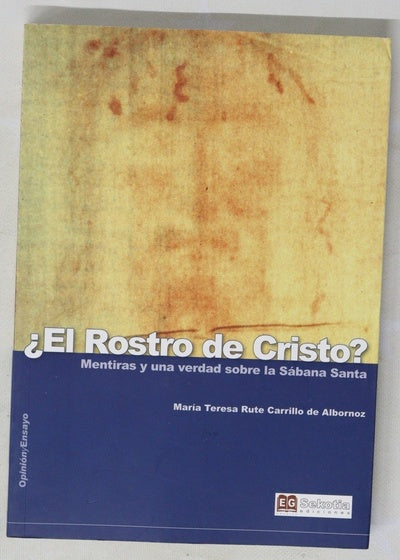 ¿El rostro de Cristo? mentiras y una verdad sobre la Sábana Santa