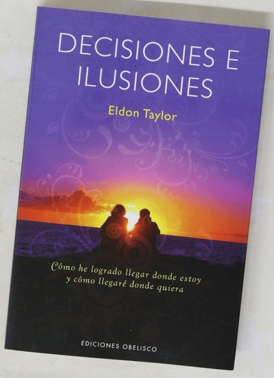 Decisiones e ilusiones cómo he logrado llegar donde estoy y cómo llegaré donde quiera