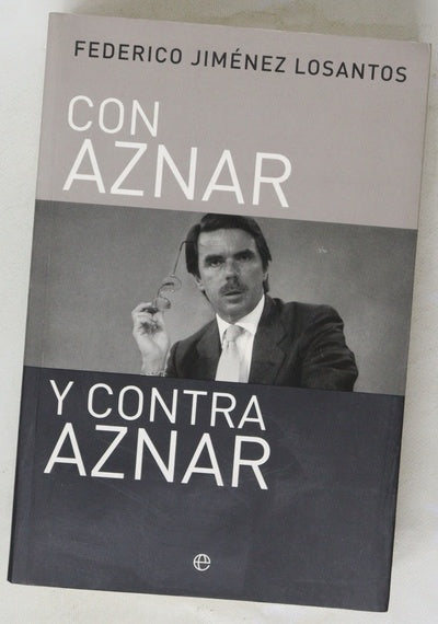Con Aznar y contra Aznar artículos y ensayos, 1987-2002