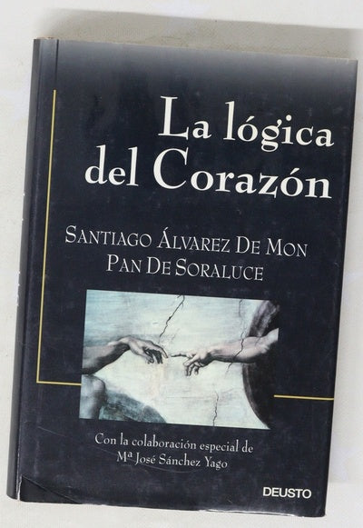 La lógica del corazón trabajar, vivir, soñar-- elogio de la pasión