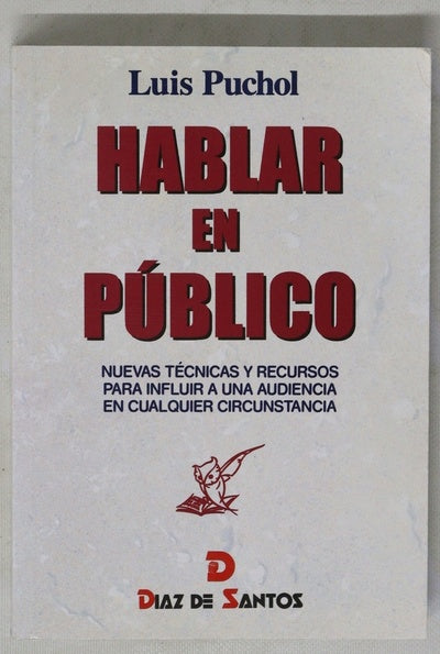 Hablar en público nuevas técnicas y recursos para influir a una audiencia en cualquier circunstancia