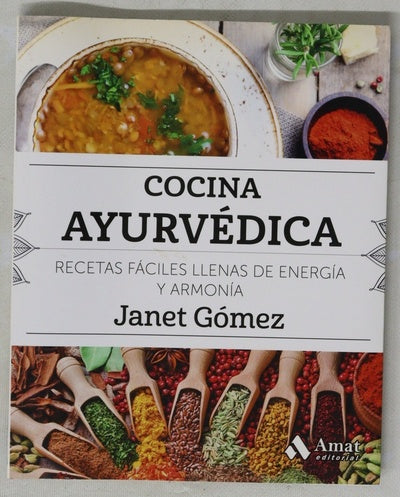 Cocina ayurvédica : recetas fáciles llenas de energía y armonía