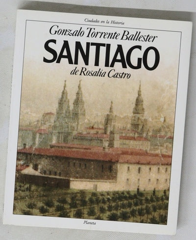 Santiago de Rosalía Castro apuntes sobre la vida en Compostela en tiempos de Rosalía de Castro