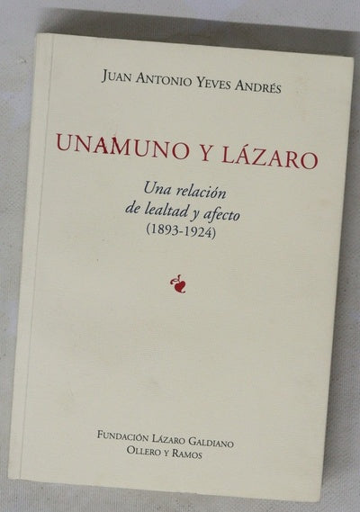 Unamuno y Lázaro una relación de lealtad y afecto : (1893-1924)