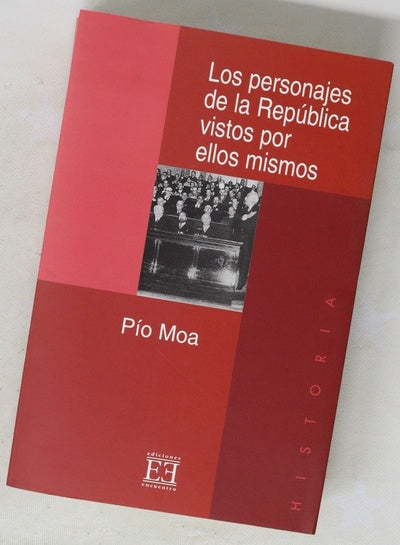Los personajes de la República vistos por ellos mismos