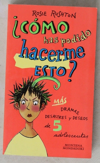 ¿Cómo has podido hacerme esto? más dramas, desastres y deseos de 5 adolescentes