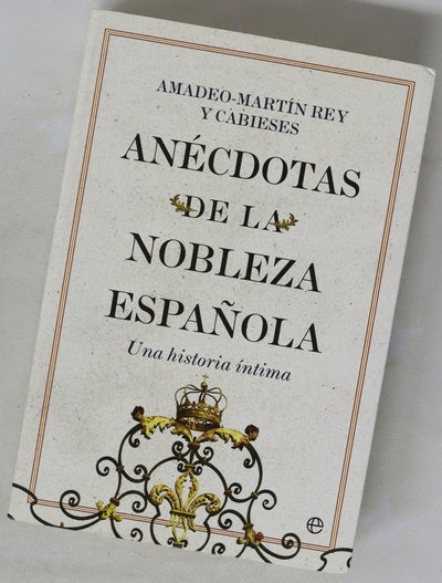 Anécdotas de la nobleza española : una historia íntima