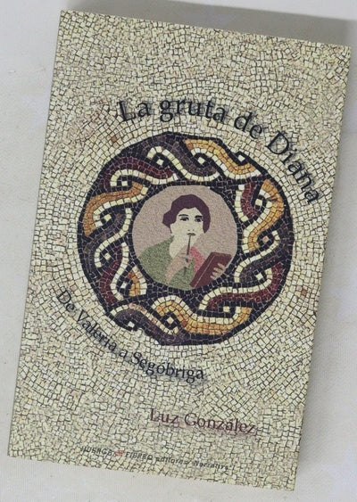 La gruta de Diana : de Valeria a Segóbriga