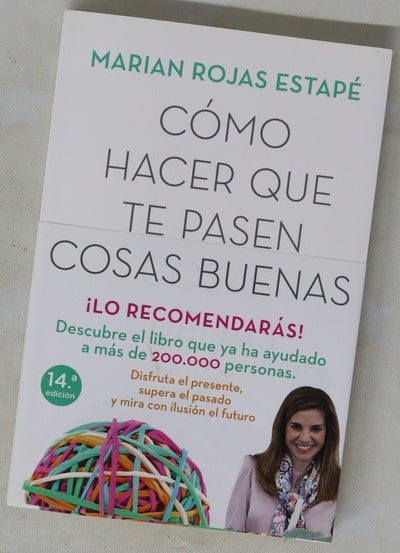 Cómo hacer que te pasen cosas buenas : entiende tu cerebro, gestiona tus emociones, mejora tu vida