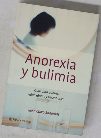 Anorexia y bulimia guía para padres, educadores y terapeutas