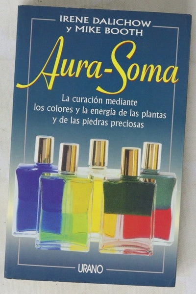 Aura-Soma la curación a través de los colores y de la energía de las plantas y piedras preciosas