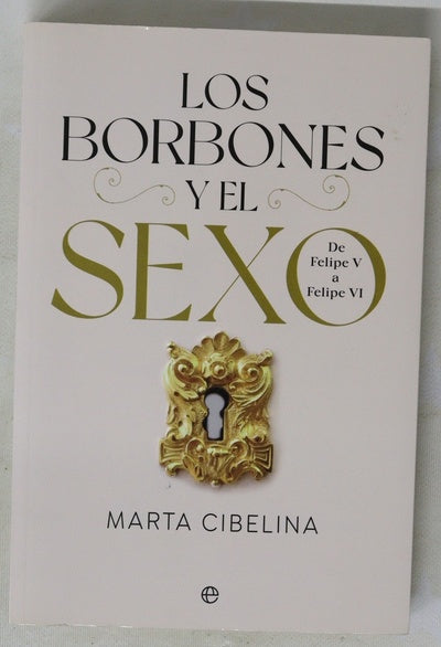 Los Borbones y el sexo : de Felipe V a Felipe VI