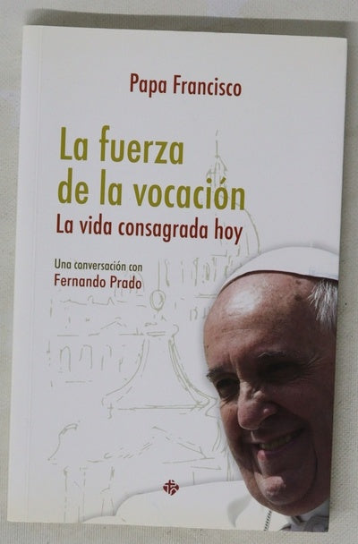 La fuerza de la vocación : la vida consagrada hoy