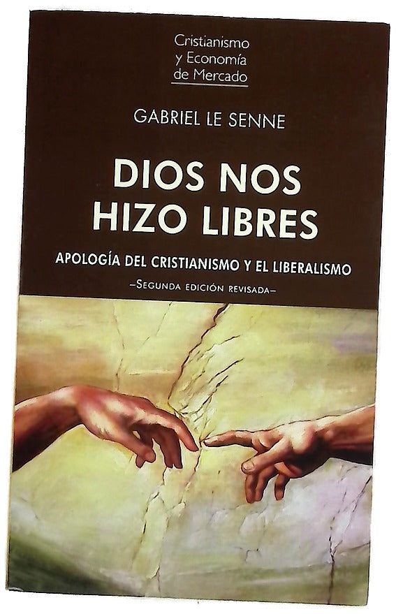 Dios nos hizo libres : apología del cristianismo y el liberalismo