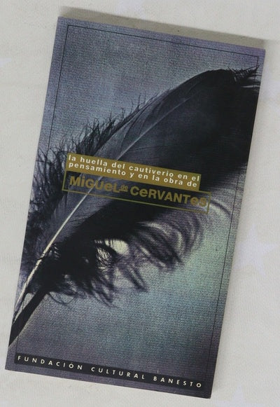 La huella del cautiverio en el pensamiento y en la obra de Miguel de Cervantes