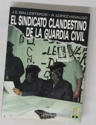El sindicato clandestino de la Guardia Civil