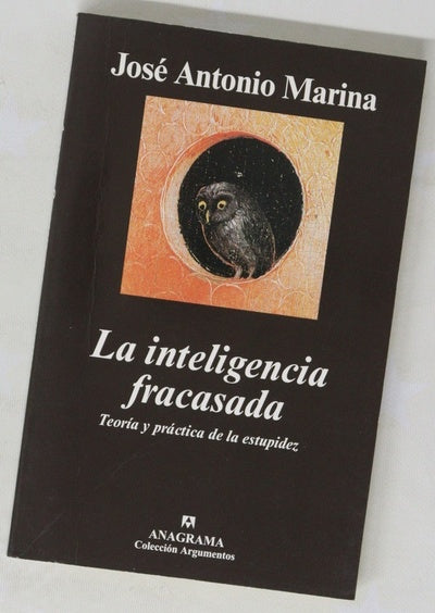 La inteligencia fracasada teoría y práctica de la estupidez