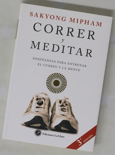 Correr y meditar : enseñanzas para entrenar el cuerpo y la mente