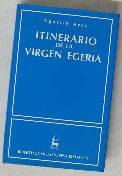 Itinerario de la virgen Egeria (381-384) : Constantinopla, Asia Menor, Palestina ...