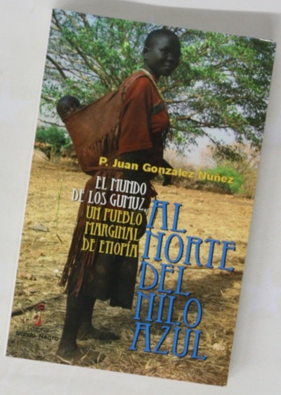 Al Norte del Nilo Azul el mundo de los Gumuz, un pueblo marginal de Etiopía