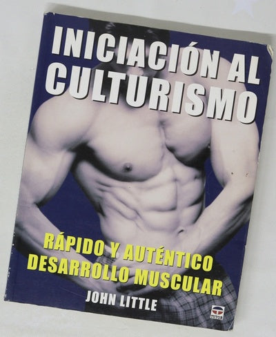 Iniciación al culturismo rápido y auténtico desarrollo muscular