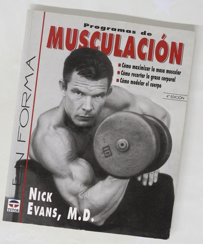 Programas de musculación cómo maximizar la masa muscular : cómo recortar la grasa corporal : cómo modelar el cuerpo