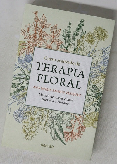Curso avanzado de terapia floral : manual de instrucciones para el ser humano