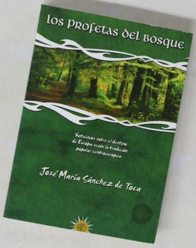 Los profetas del bosque vaticinios sobre el destino de Europa según la tradición popular centroeuropea
