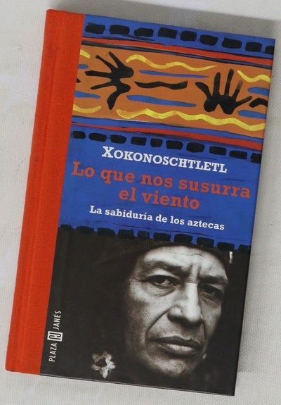 Lo que nos susurra el viento la sabiduría de los aztecas
