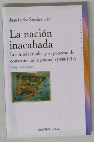 La nación inacabada los intelectuales y el proceso de construcción nacional (1900-1914)