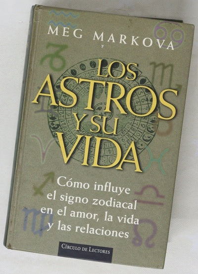 Los astros y su vida cómo influye el signo zodiacal en el amor, la vida y las relaciones