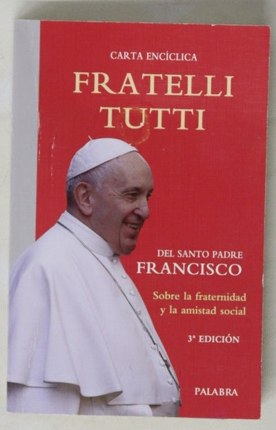 Fratelli tutti : carta encíclica del Santo Padre Francisco, sobre la fraternidad y la amistad social