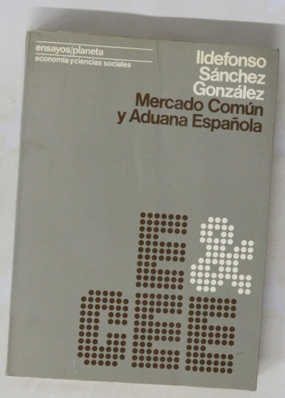 Mercado Común y aduana española la internacionalización del derecho aduanero español y la Comunidad Económica Europea