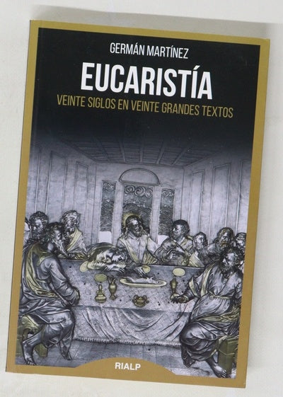 Eucaristía : veinte siglos en veinte grandes textos