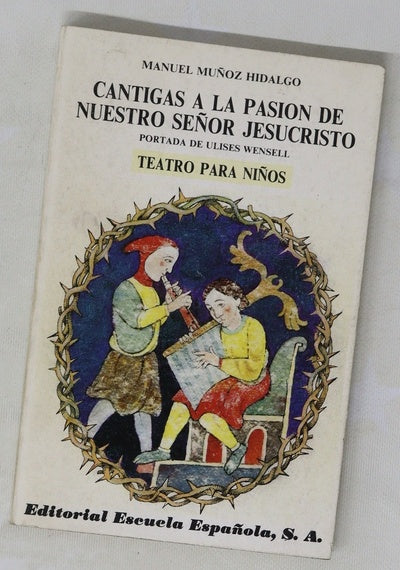 Cantigas a la pasión de Nuestro Señor Jesucristo