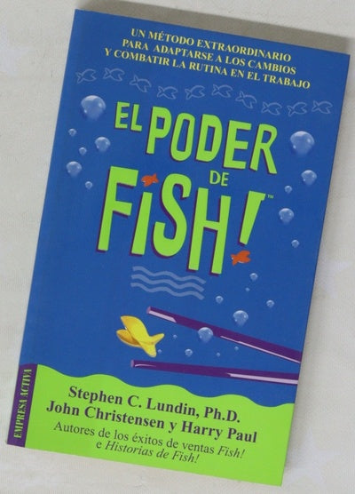 El poder de Fish! un método extraordinario para adaptarse a los cambios y combatir la rutina en el trabajo