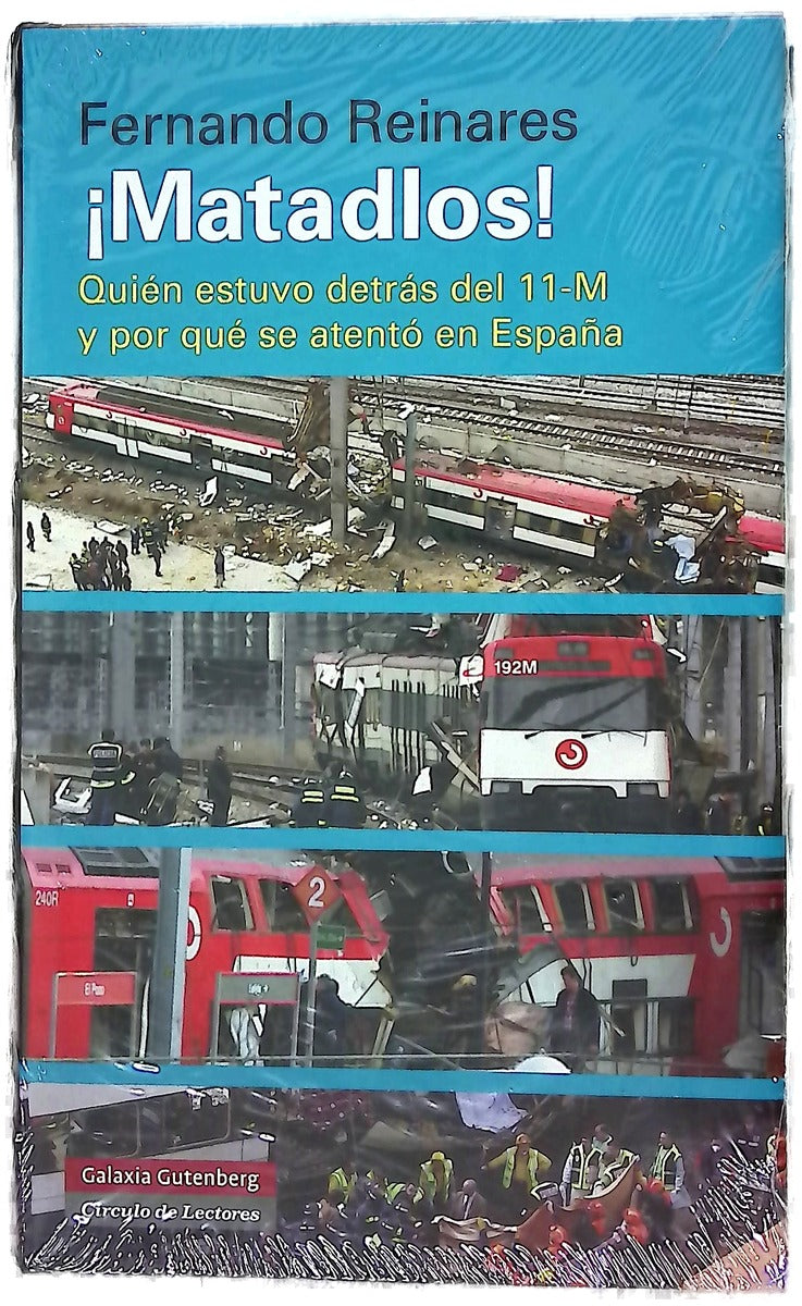 ¡Matadlos! : quién estuvo detrás del 11-M y por qué se atentó en España