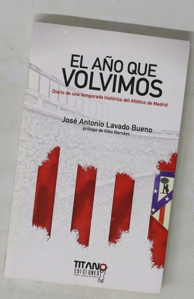 El año que volvimos diario de una temporada histórica del Atlético de Madrid