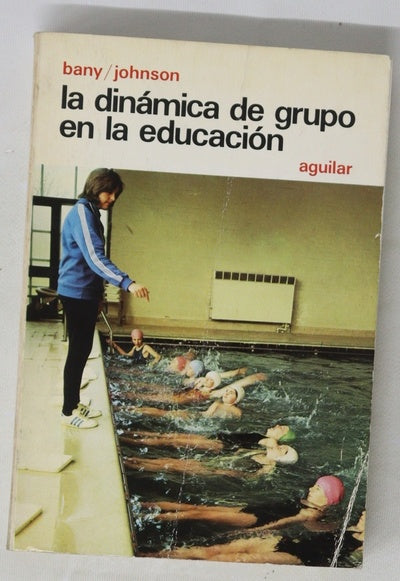 La dinámica de grupo en la educación la conducta colectiva en las clases de primera y segunda enseñanza