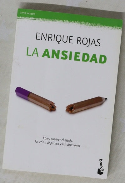 La ansiedad : cómo superar el estrés, las crisis de pánico y las obsesiones