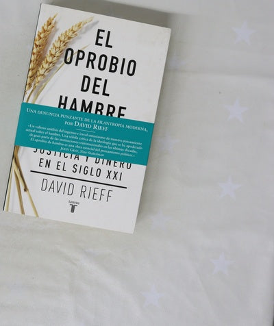 El oprobio del hambre : alimentos, justicia y dinero en el siglo XXI