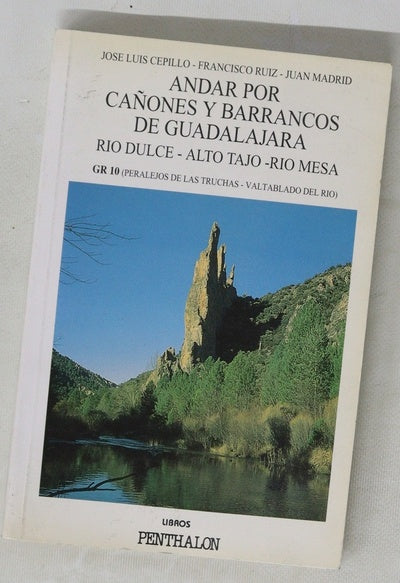Andar por cañones y barrancos de Guadalajara Rio Dulce, Alto Tajo, Rio Mesa : GR10 (Peralejos de las Truchas, Valtablado del Rio)