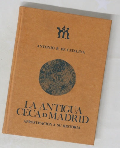 La antigua ceca de Madrid aproximación a su historia