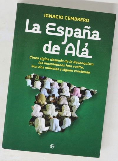 La España de Alá : cinco siglos después de la Reconquista los musulmanes han vuelto, son dos millones y siguen creciendo