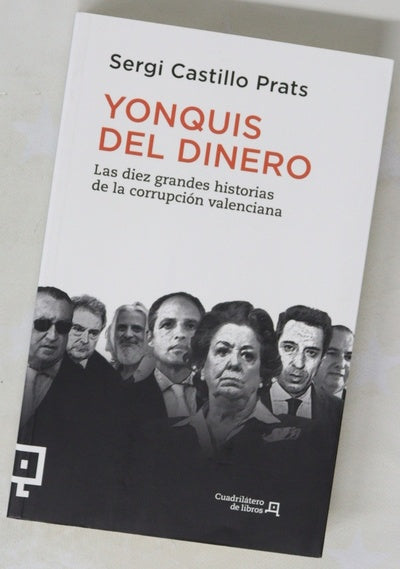 Yonquis del dinero : las diez grandes historias de la corrupción valenciana