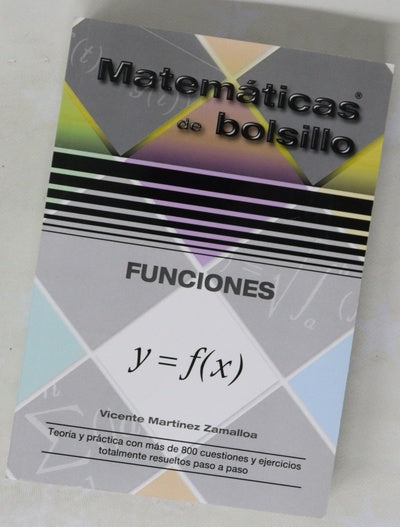 Funciones : teoría y práctica con más de 800 cuestiones y ejercicios totalmente resueltos paso a paso