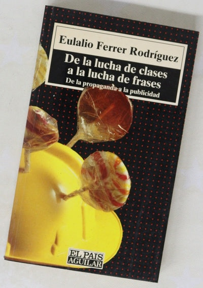 De la lucha de clases a la lucha de frases de la propaganda a la publicidad